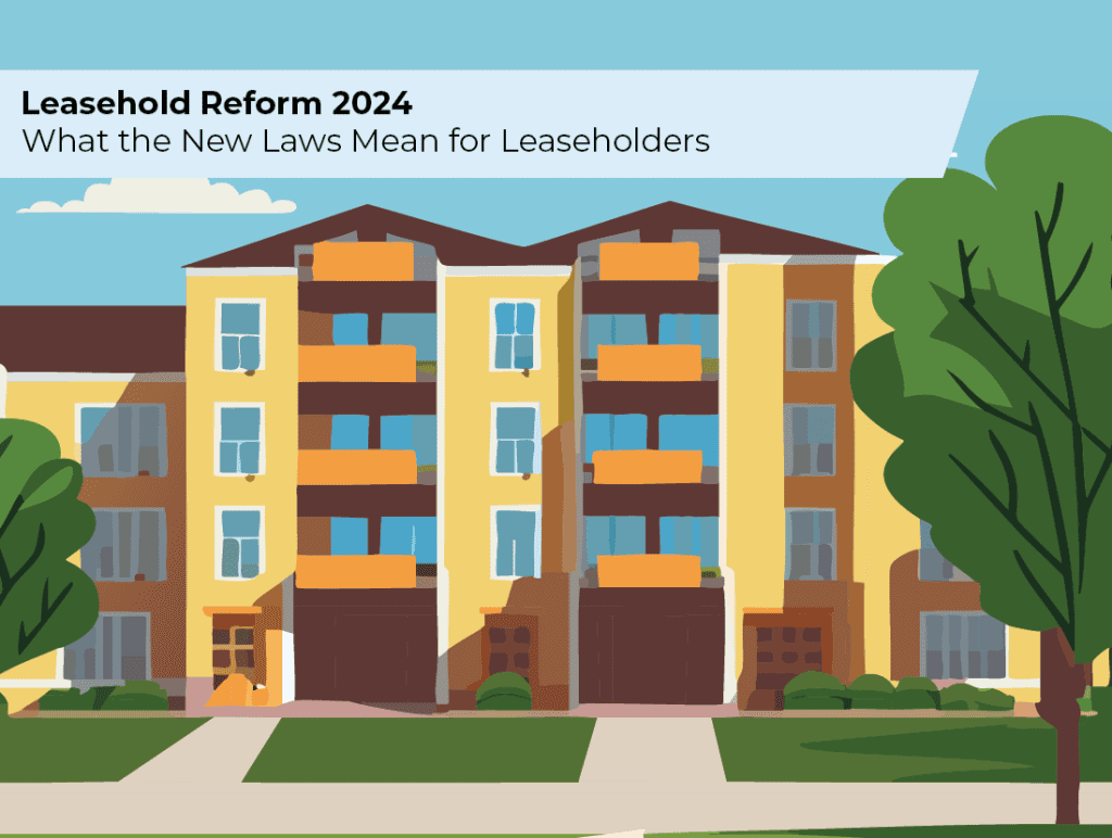 Leasehold Reform 2024: What the New Laws Mean for Leaseholders
